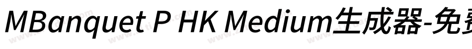 MBanquet P HK Medium生成器字体转换